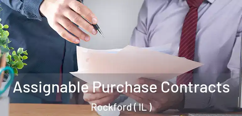  Assignable Purchase Contracts Rockford ( IL )