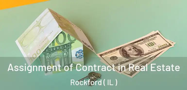  Assignment of Contract in Real Estate Rockford ( IL )