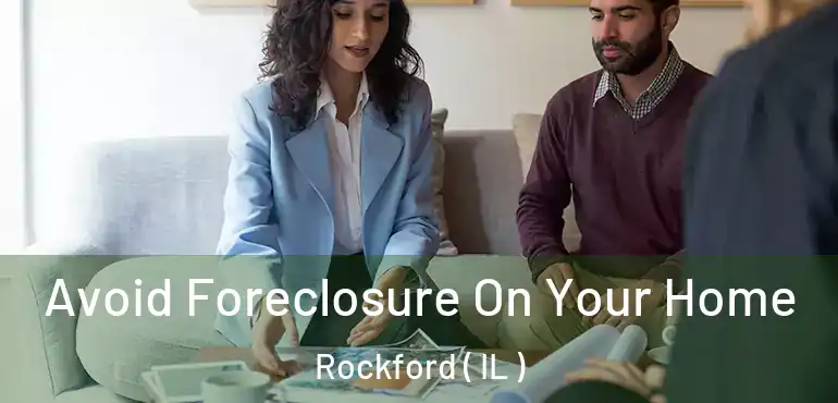  Avoid Foreclosure On Your Home Rockford ( IL )