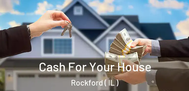  Cash For Your House Rockford ( IL )