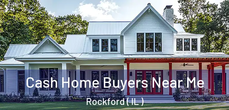  Cash Home Buyers Near Me Rockford ( IL )