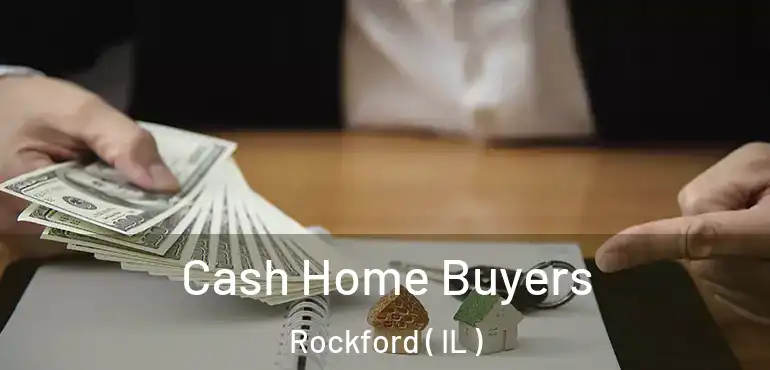 Cash Home Buyers Rockford ( IL )