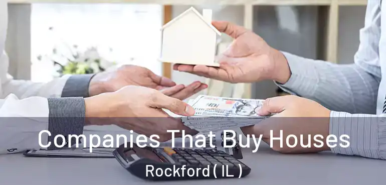  Companies That Buy Houses Rockford ( IL )