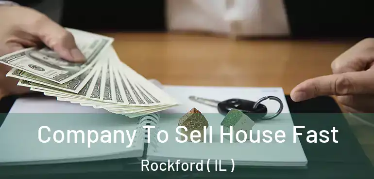  Company To Sell House Fast Rockford ( IL )