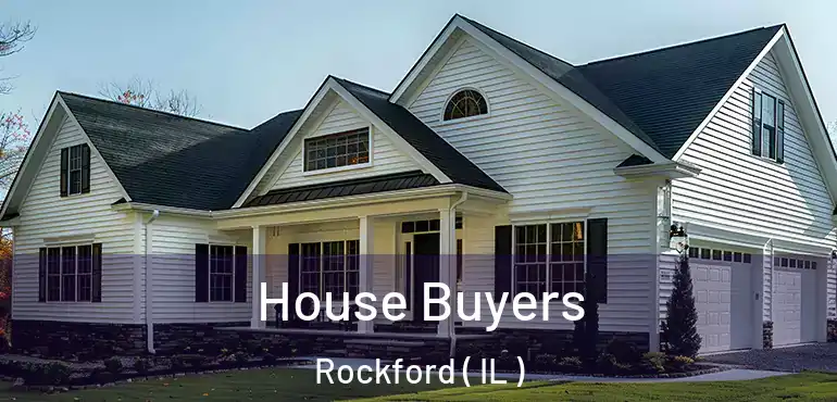  House Buyers Rockford ( IL )
