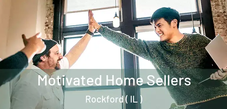  Motivated Home Sellers Rockford ( IL )