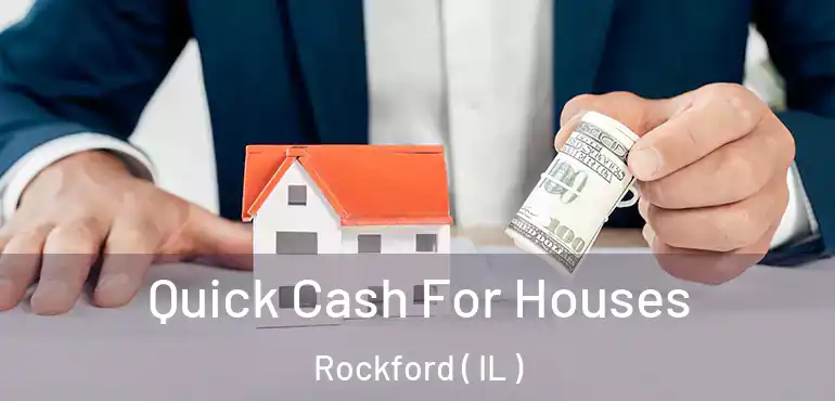  Quick Cash For Houses Rockford ( IL )