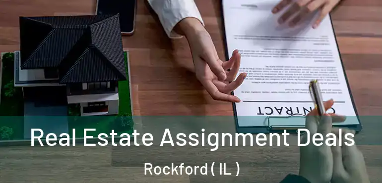  Real Estate Assignment Deals Rockford ( IL )