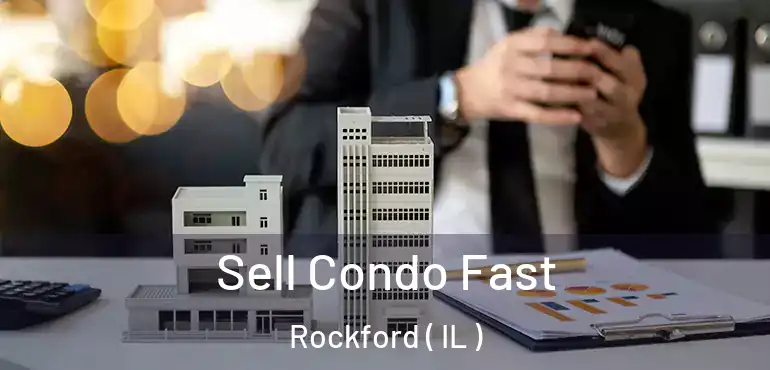  Sell Condo Fast Rockford ( IL )