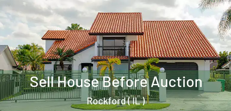  Sell House Before Auction Rockford ( IL )