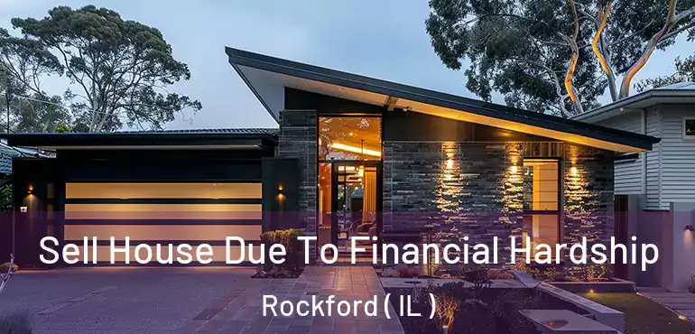 Sell House Due To Financial Hardship Rockford ( IL )