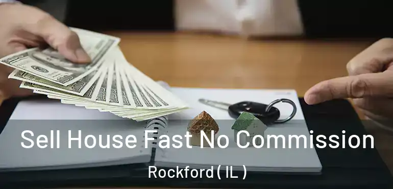  Sell House Fast No Commission Rockford ( IL )