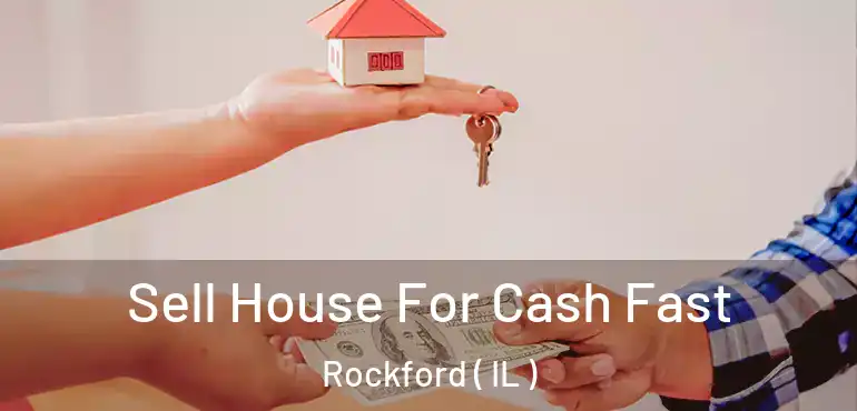  Sell House For Cash Fast Rockford ( IL )