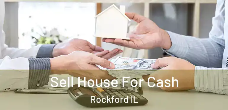  Sell House For Cash Rockford IL