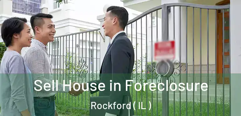 Sell House in Foreclosure Rockford ( IL )