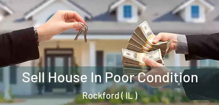  Sell House In Poor Condition Rockford ( IL )