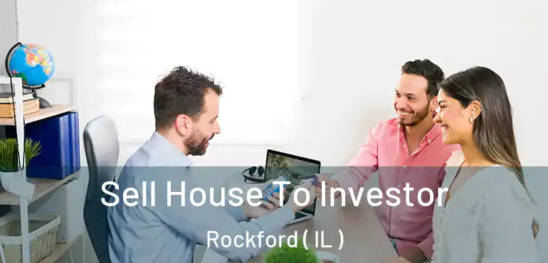  Sell House To Investor Rockford ( IL )