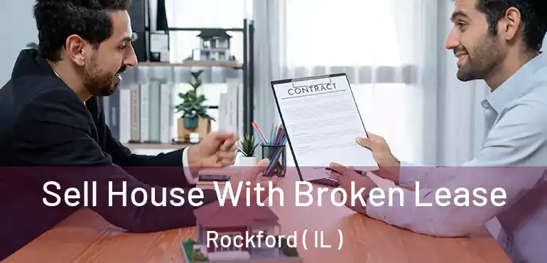  Sell House With Broken Lease Rockford ( IL )