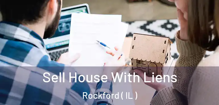  Sell House With Liens Rockford ( IL )