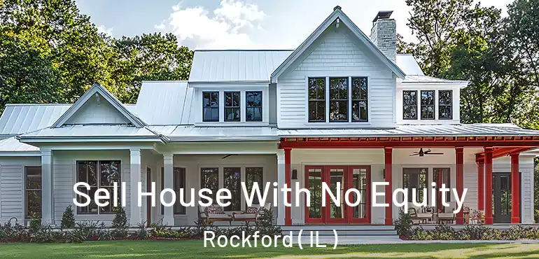  Sell House With No Equity Rockford ( IL )