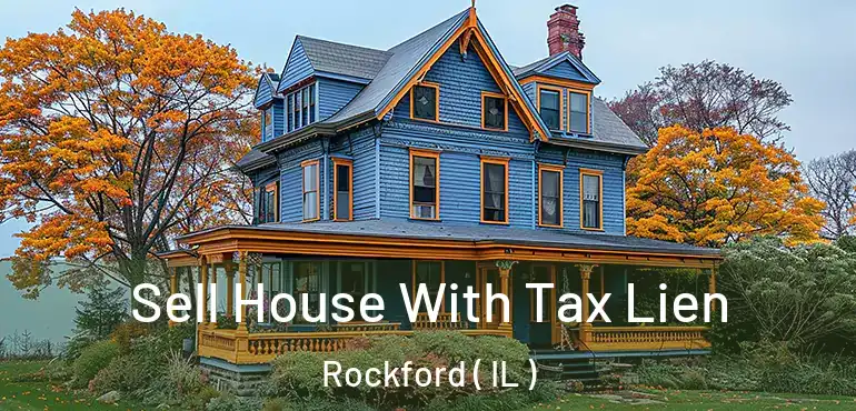  Sell House With Tax Lien Rockford ( IL )