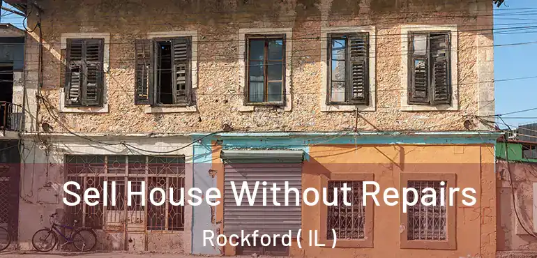  Sell House Without Repairs Rockford ( IL )