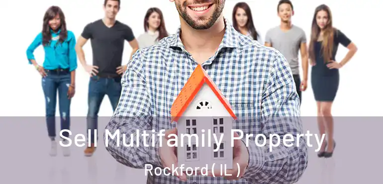  Sell Multifamily Property Rockford ( IL )
