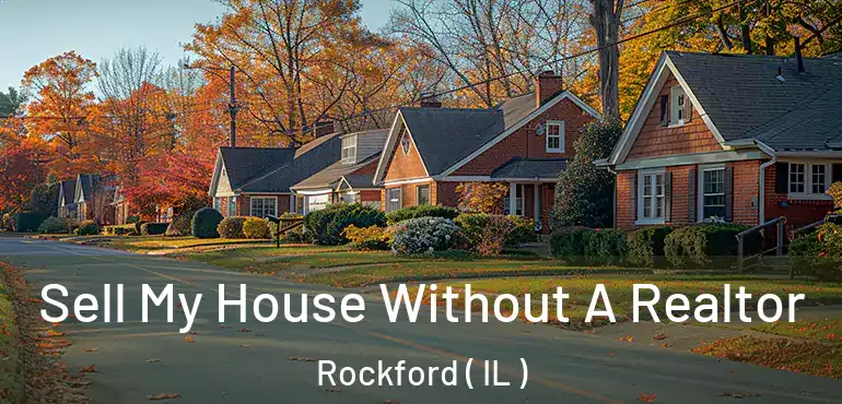  Sell My House Without A Realtor Rockford ( IL )