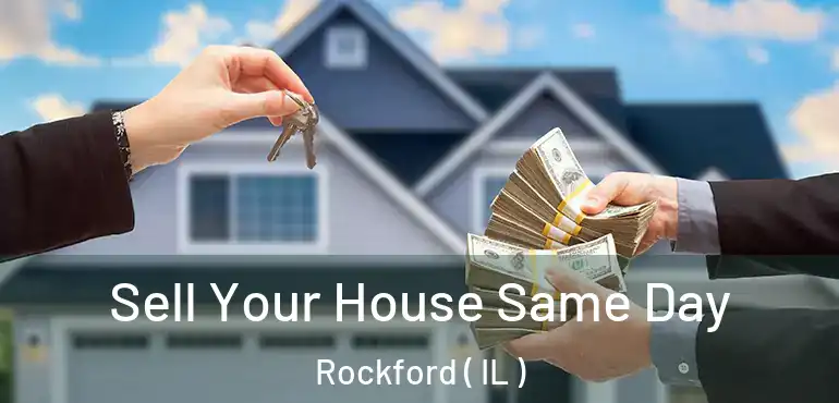  Sell Your House Same Day Rockford ( IL )